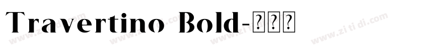 Travertino Bold字体转换 Travertino Bold字体转换